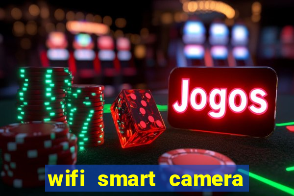 wifi smart camera easy to achieve real time remote viewing